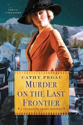 Murder on the Last Frontier by Pegau, Cathy
