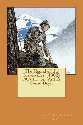 The Hound of the Baskervilles (1902) NOVEL by: Arthur Conan Doyle by Doyle, Arthur Conan