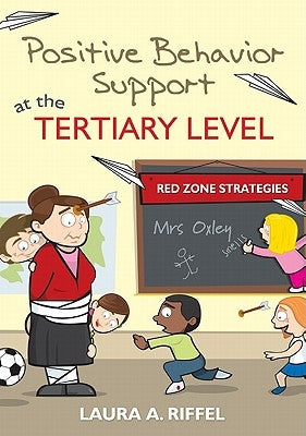 Positive Behavior Support at the Tertiary Level: Red Zone Strategies by Riffel, Laura A.