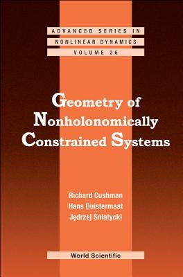 Geometry of Nonholonomically Constrained Systems by Cushman, Richard H.