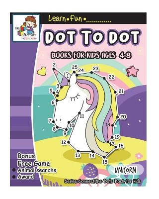 Dot to Dot Books for Kids Ages 4-8: Dot to Dot Books for Kids Ages 3-5, 1-25 Dot to Dots, Dot to Dots Numbers, Activity Book for Children, Fun Dot to by The Activity Book Studio