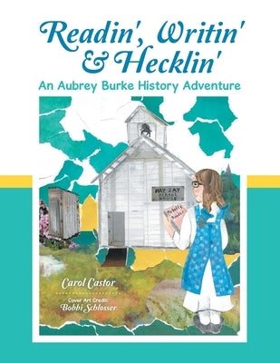 Readin', Writin' & Hecklin': An Aubrey Burke History Adventure by Castor, Carol