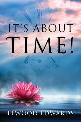 It's About Time! by Edwards, Elwood