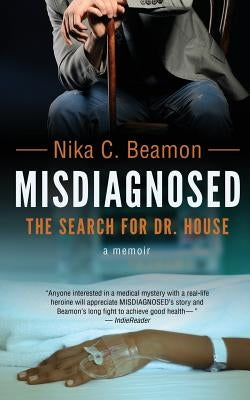 Misdiagnosed: The Search for Dr. House by Beamon, Nika C.