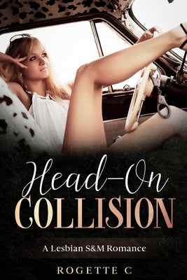 Head On Collision: A Lesbian S&M Romance by C, Rogette