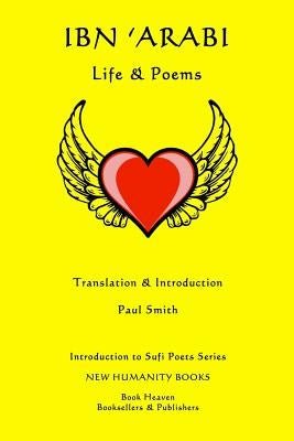Ibn 'Arabi: Life & Poems by Smith, Paul