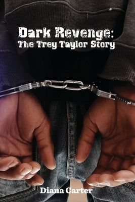 Dark Revenge: The Trey Taylor Story by Carter, Diana