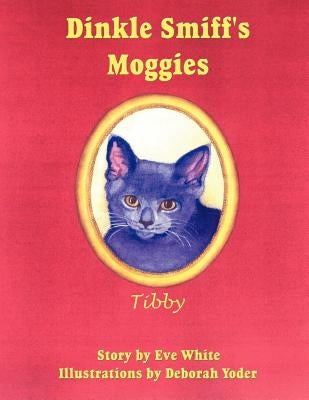 Dinkle Smiff's Moggies: Tibby by White, Eve