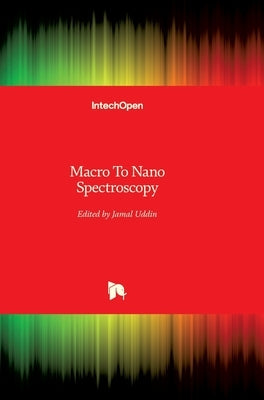 Macro To Nano Spectroscopy by Uddin, Jamal