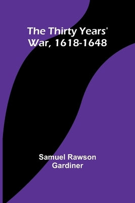 The Thirty Years' War, 1618-1648 by Gardiner, Samuel Rawson