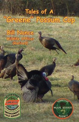 Tales of a "Greene" Possum Cop by Nance, Bill