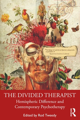 The Divided Therapist: Hemispheric Difference and Contemporary Psychotherapy by Tweedy, Rod