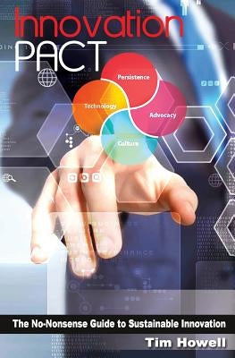 Innovation PACT: The No-Nonsense Guide to Sustainable Innovation by Howell, Tim
