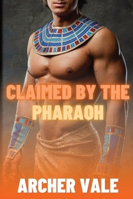 Claimed by the Pharaoh by Vale, Archer