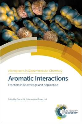 Aromatic Interactions: Frontiers in Knowledge and Application by Johnson, Darren W.
