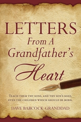 Letters From A Grandfather's Heart by Babcock-Granddad, Dave