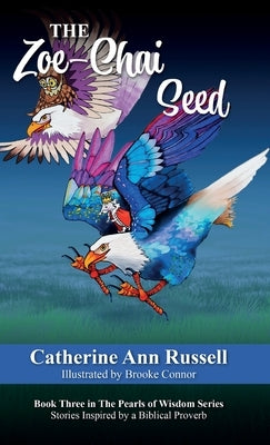 The Zoe-Chai Seed: Book Three in The Pearls of Wisdom Series: Stories Inspired by a Biblical Proverb by Russell, Catherine Ann