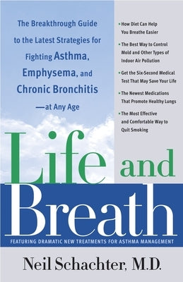 Life and Breath: The Breakthrough Guide to the Latest Strategies for Fighting Asthma and Other Respiratory Problems -- At Any Age by Schachter, Neil