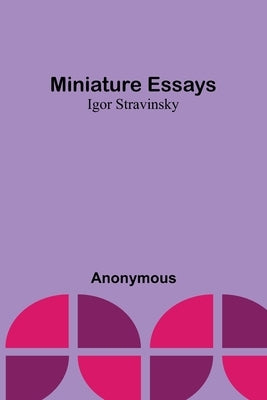 Miniature essays: Igor Stravinsky by Anonymous