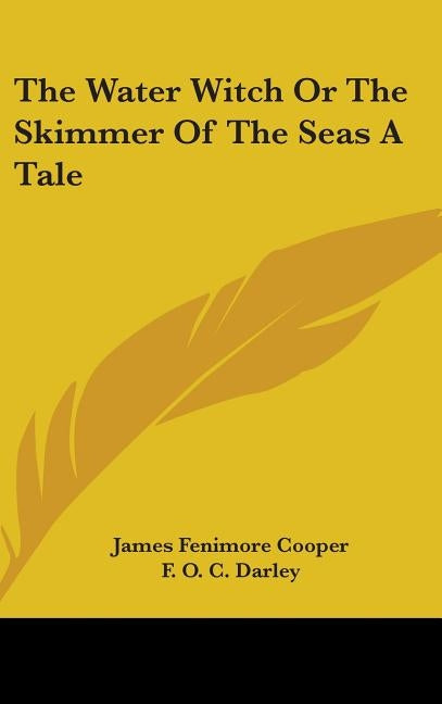 The Water Witch Or The Skimmer Of The Seas A Tale by Cooper, James Fenimore