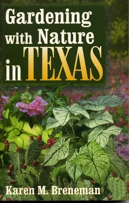 Gardening with Nature in Texas by Breneman, Karen M.