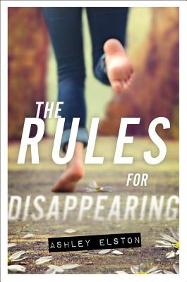 The Rules for Disappearing by Elston, Ashley