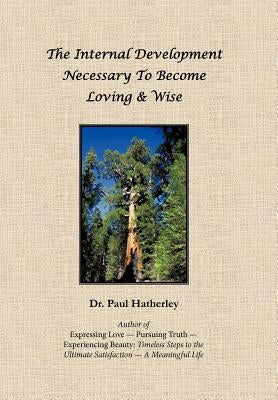 The Internal Development Necessary to Become Loving & Wise by Hatherley, Paul