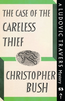 The Case of the Careless Thief: A Ludovic Travers Mystery by Bush, Christopher