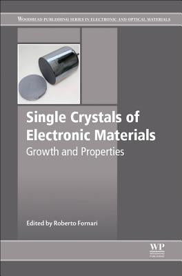 Single Crystals of Electronic Materials: Growth and Properties by Fornari, Roberto
