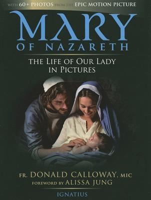 Mary of Nazareth: The Life of Our Lady in Pictures by Calloway, Donald