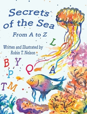 Secrets of the Sea, from A to Z by Nelson, Robin T.