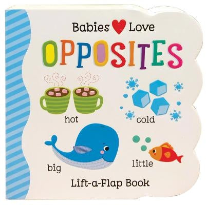 Babies Love Opposites by Cottage Door Press