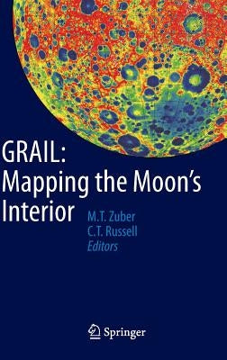 Grail: Mapping the Moon's Interior by Zuber, Maria