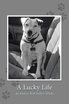 A Lucky Life by Soltys, Bob