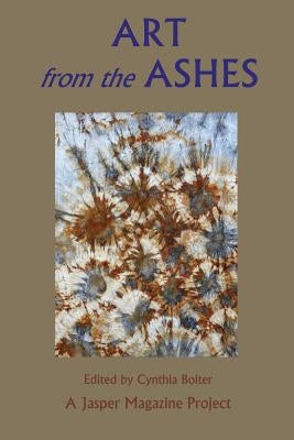 Art from the Ashes by Boiter, Cynthia Anne