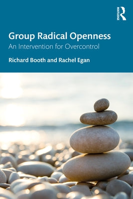 Group Radical Openness: An Intervention for Overcontrol by Booth, Richard