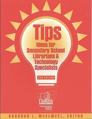 Tips: Ideas for Secondary School Librarians and Technology Specialists by McElmeel, Sharron L.