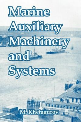 Marine Auxiliary Machinery and Systems by Khetagurov, M.