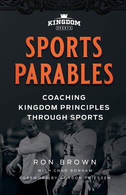 Sports Parables: Coaching Kingdom Principles Through Sports by Bonham, Chad