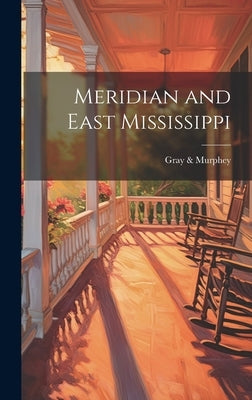 Meridian and East Mississippi by Catalog], Gray &. Murphey [From Old