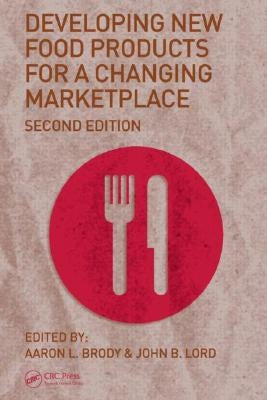 Developing New Food Products for a Changing Marketplace by Moskowitz, Howard R.