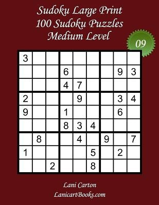 Sudoku Large Print - Medium Level - N°9: 100 Medium Sudoku Puzzles - Puzzle Big Size (8.3"x8.3") and Large Print (36 points) by Com, Lanicartbooks