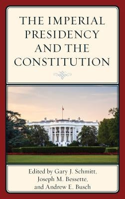 The Imperial Presidency and the Constitution by Schmitt, Gary