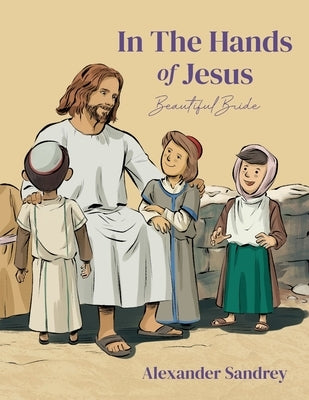 In the Hands of Jesus by Sandrey, Alexander