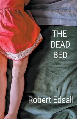 The Dead Bed by Edsall, Robert