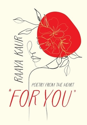 For You: Poetry from the heart by Kaur, Raaya