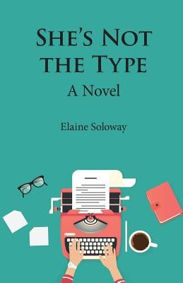 She's Not The Type by Soloway, Elaine