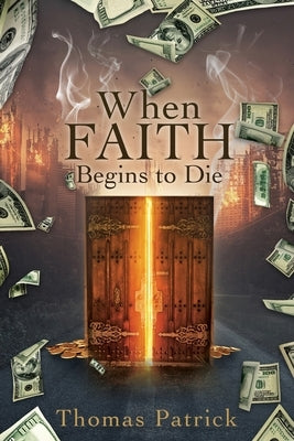 When Faith Begins to Die by Patrick, Thomas