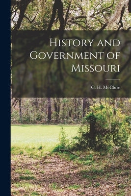 History and Government of Missouri by McClure, C. H.
