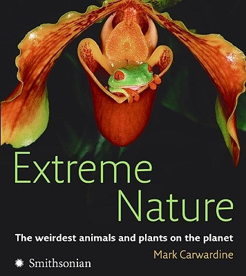 Extreme Nature by Carwardine, Mark